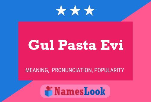 Gul Pasta Evi Name Poster