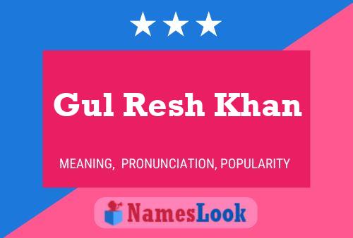 Gul Resh Khan Name Poster