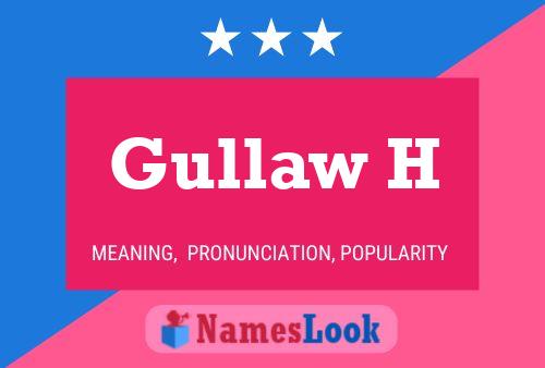 Gullaw H Name Poster