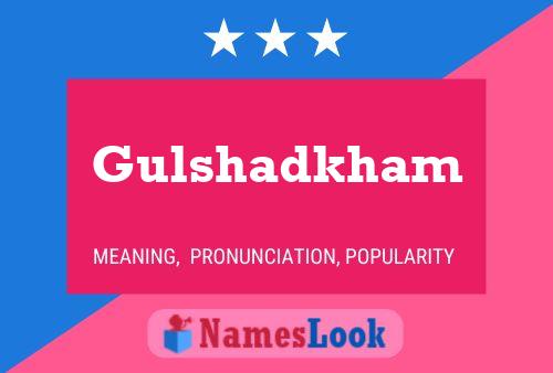 Gulshadkham Name Poster