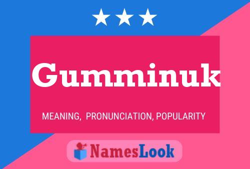 Gumminuk Name Poster