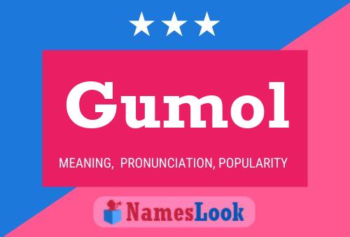 Gumol Name Poster