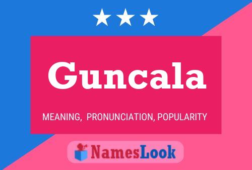 Guncala Name Poster