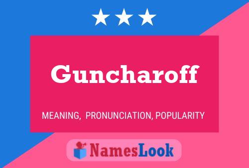 Guncharoff Name Poster