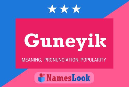 Guneyik Name Poster