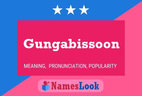 Gungabissoon Name Poster