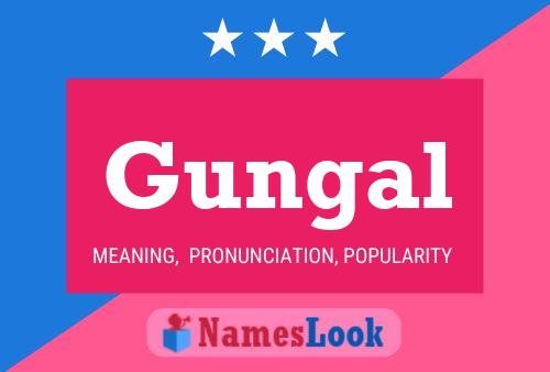 Gungal Name Poster