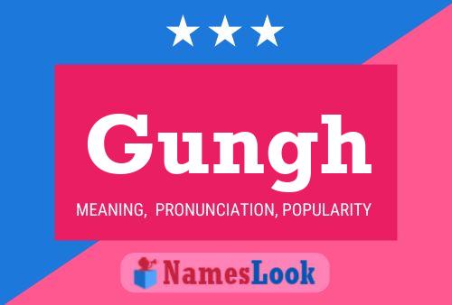 Gungh Name Poster