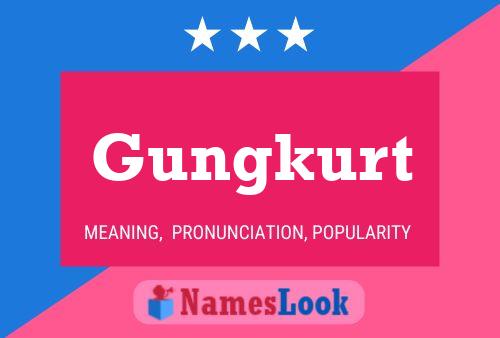 Gungkurt Name Poster