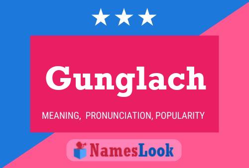 Gunglach Name Poster