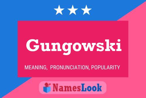 Gungowski Name Poster