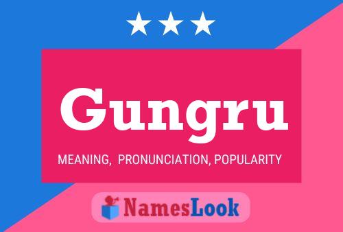 Gungru Name Poster