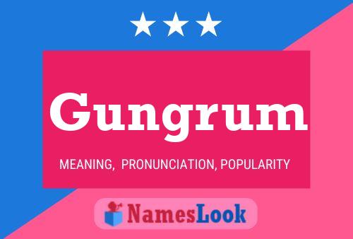 Gungrum Name Poster