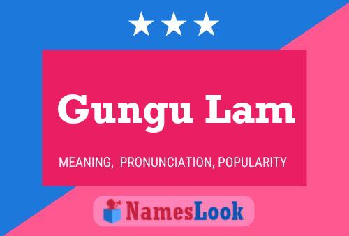 Gungu Lam Name Poster