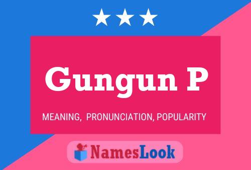 Gungun P Name Poster