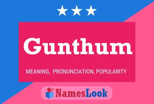 Gunthum Name Poster