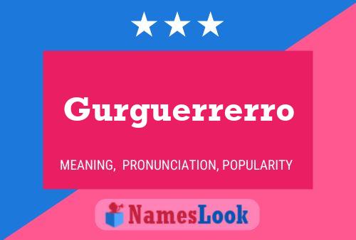 Gurguerrerro Name Poster