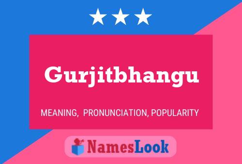 Gurjitbhangu Name Poster