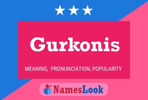 Gurkonis Name Poster