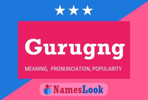 Gurugng Name Poster