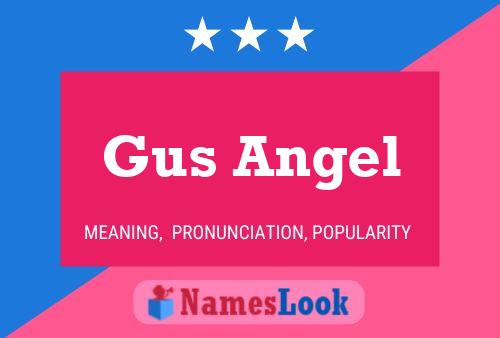 Gus Angel Name Poster