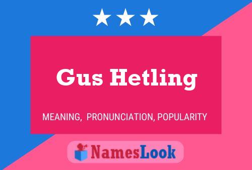 Gus Hetling Name Poster