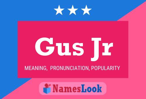 Gus Jr Name Poster