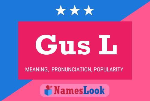 Gus L Name Poster