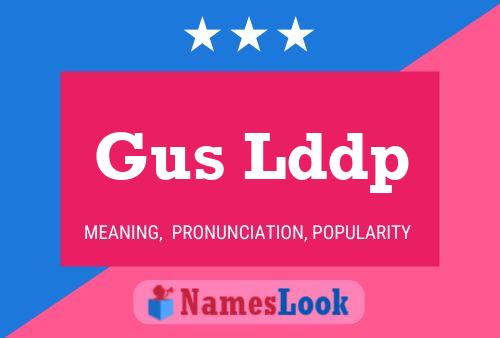 Gus Lddp Name Poster