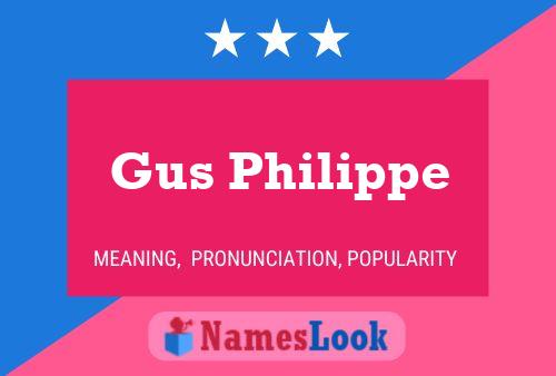 Gus Philippe Name Poster