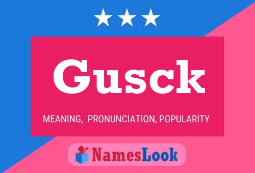 Gusck Name Poster