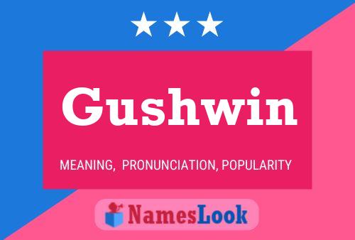 Gushwin Name Poster