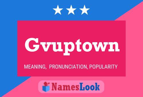 Gvuptown Name Poster