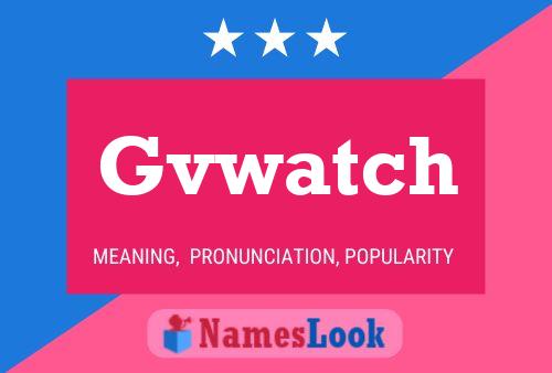 Gvwatch Name Poster