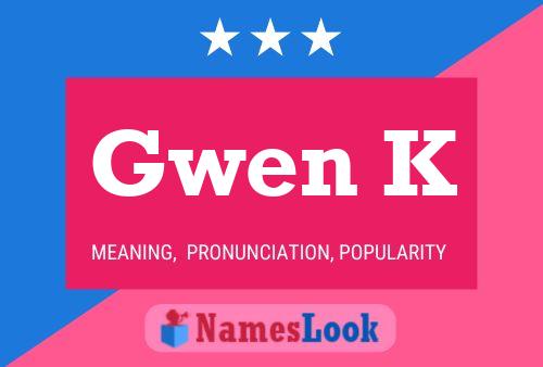 Gwen K Name Poster