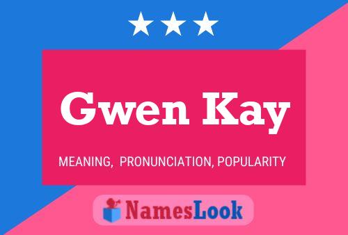 Gwen Kay Name Poster