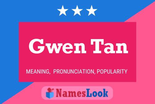 Gwen Tan Name Poster