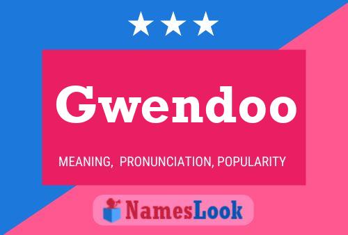 Gwendoo Name Poster