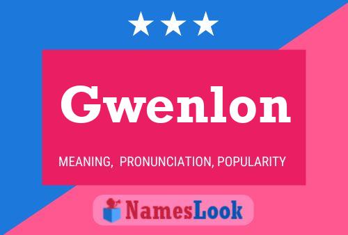 Gwenlon Name Poster