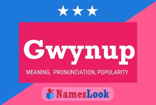 Gwynup Name Poster