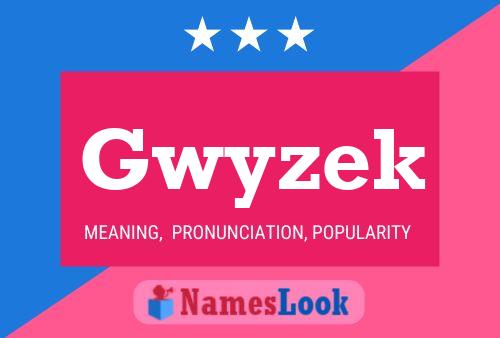 Gwyzek Name Poster