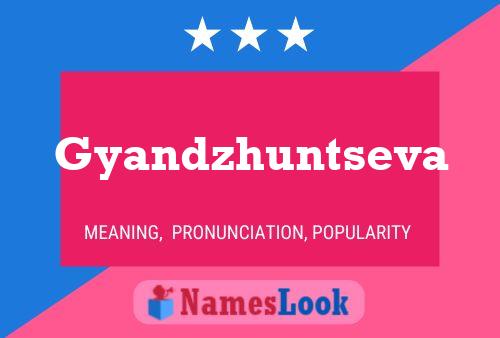 Gyandzhuntseva Name Poster