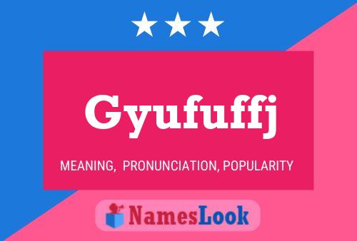 Gyufuffj Name Poster