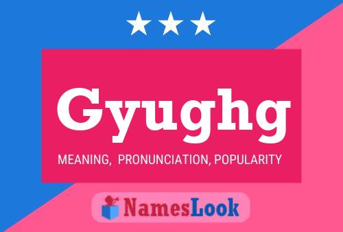 Gyughg Name Poster