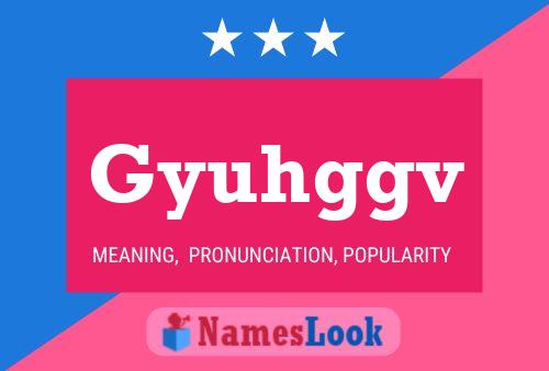 Gyuhggv Name Poster