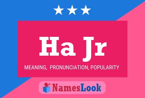 Ha Jr Name Poster