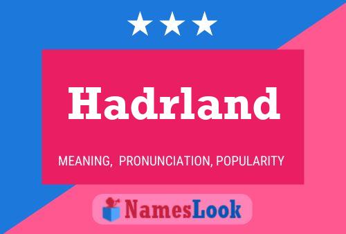 Hadrland Name Poster