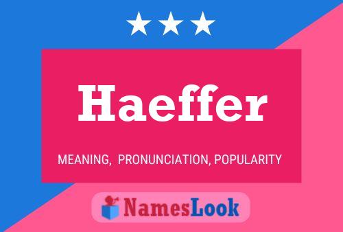 Haeffer Name Poster