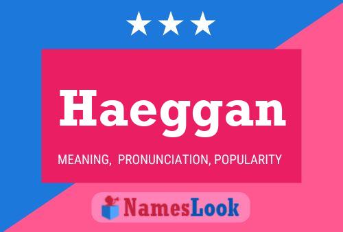 Haeggan Name Poster