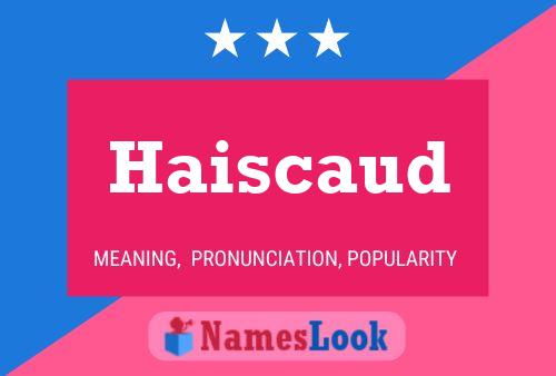 Haiscaud Name Poster